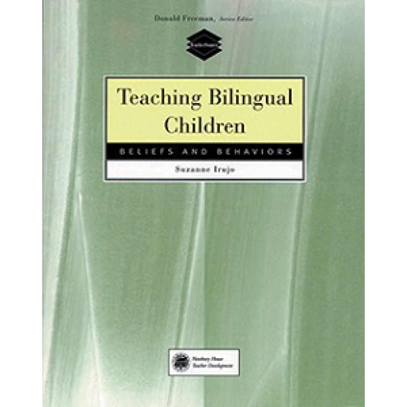Teaching Bilingual Children: Beliefs and Behaviors Teaching Bilingual Children: Beliefs and Behaviors