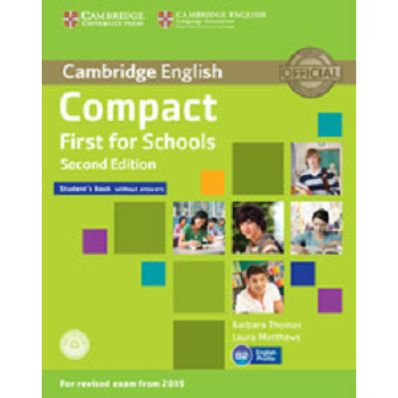 Compact First for Schools 2nd Edition Student's Book without answers with CD-ROM Compact First for Schools 2nd Edition Student's Book without answers with CD-ROM