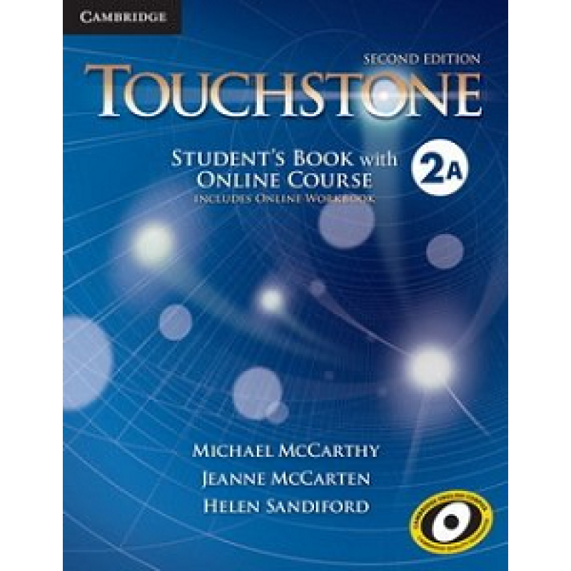 Touchstone Second Edition 2 Student's Book with Online Course A (Includes Online Workbook) Touchstone Second Edition 2 Student's Book with Online Course A (Includes Online Workbook)