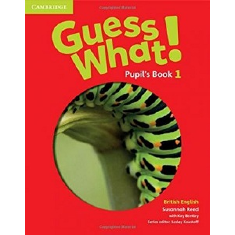Guess What! Level 1 Pupil's Book Guess What! Level 1 Pupil's Book