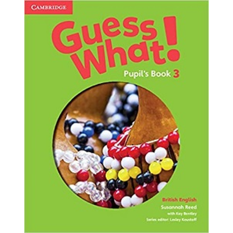 Guess What! Level 3 Pupil's Book Guess What! Level 3 Pupil's Book