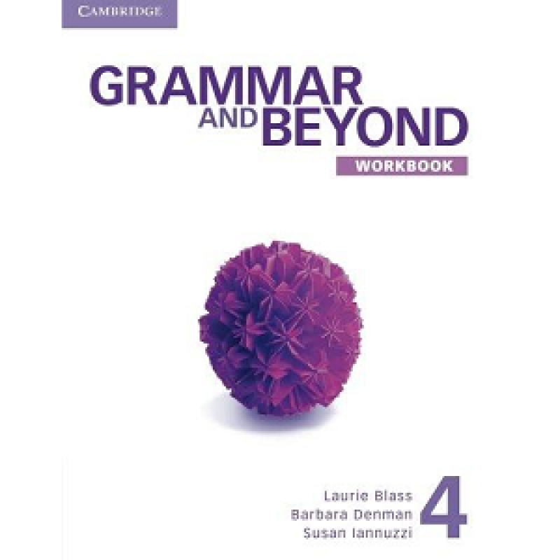 Grammar and Beyond Level 4 Workbook Grammar and Beyond Level 4 Workbook