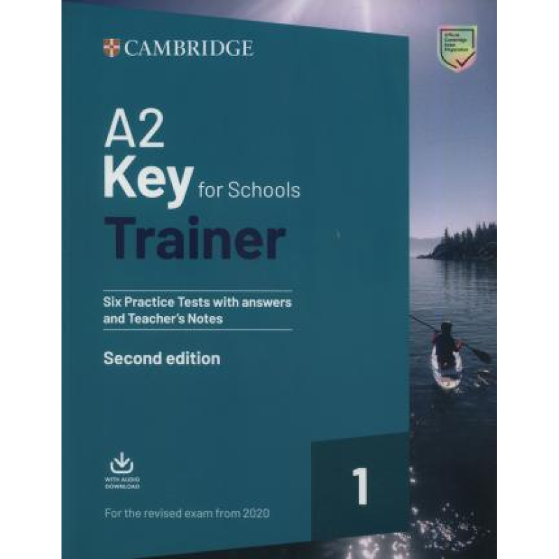 Trainer1: A2 Key for Schools 2 2nd Edition Six Practice Tests with Answers and Teacher's Notes with Trainer1: A2 Key for Schools 2 2nd Edition Six Practice Tests with Answers and Teacher's Notes with