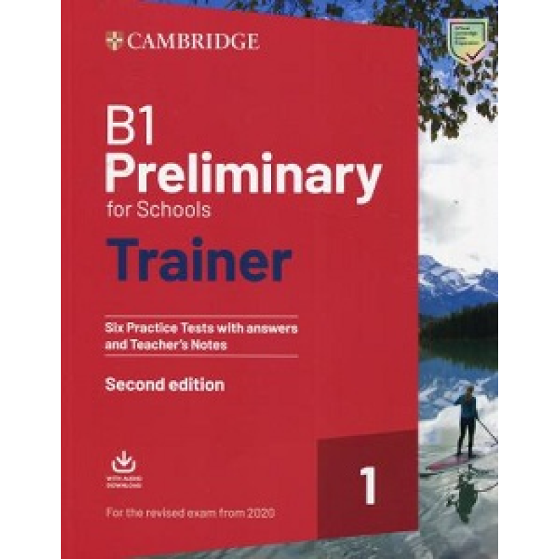 Trainer1: B1 Preliminary for Schools 2nd Edition Six Practice Tests with Answers and Teacher's Notes Trainer1: B1 Preliminary for Schools 2nd Edition Six Practice Tests with Answers and Teacher's Notes