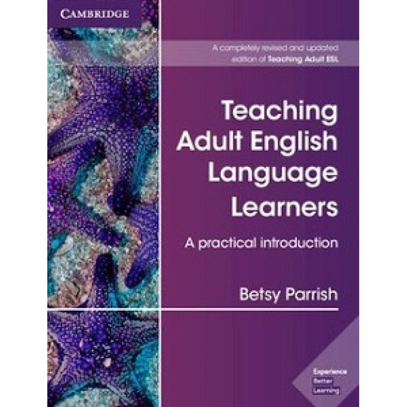 Teaching Adult English Language Learners: A Practical Introduction Teaching Adult English Language Learners: A Practical Introduction
