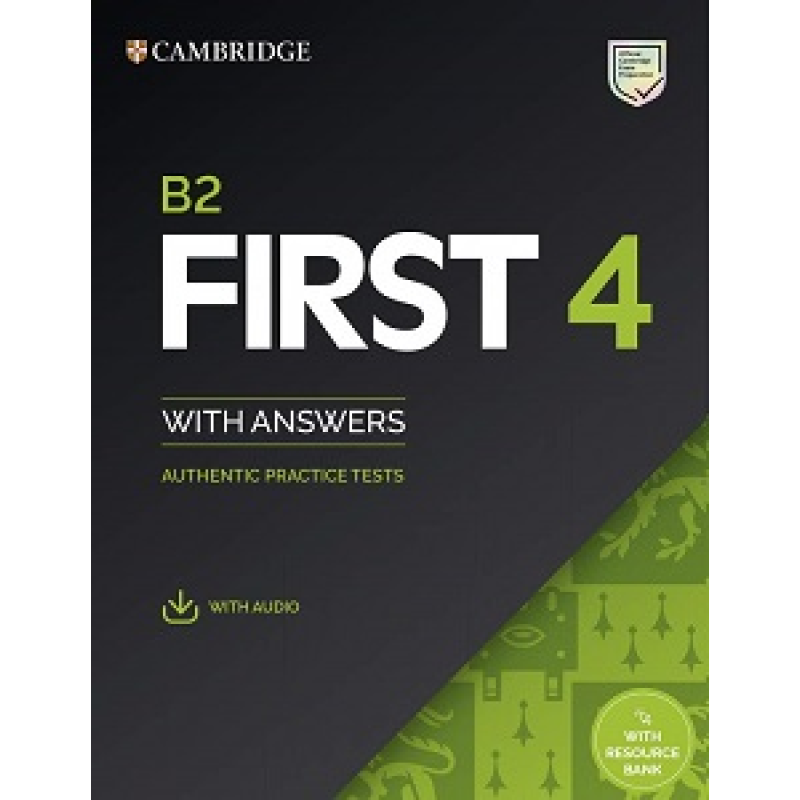 Practice Tests B2 First 4 SB with Answers with Downloadable Audio and Resource Bank Practice Tests B2 First 4 SB with Answers with Downloadable Audio and Resource Bank