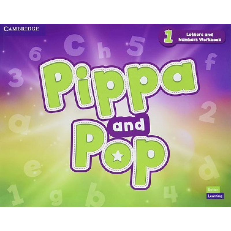 Pippa and Pop 1 Letters and Numbers Workbook British English Pippa and Pop 1 Letters and Numbers Workbook British English