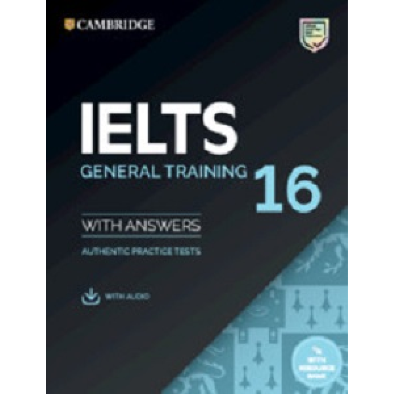 Cambridge Practice Tests IELTS 16 General with Answers, Downloadable Audio and Resource Bank Cambridge Practice Tests IELTS 16 General with Answers, Downloadable Audio and Resource Bank