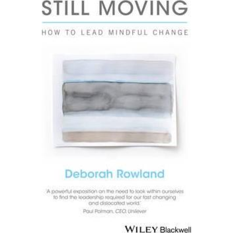 Still Moving: How to Lead Mindful Change Still Moving: How to Lead Mindful Change