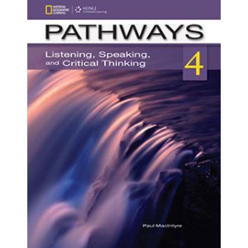 Pathways 4: Listening, Speaking, and Critical Thinking Text with Online WB access code Pathways 4: Listening, Speaking, and Critical Thinking Text with Online WB access code