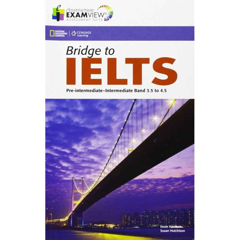 Bridge to IELTS Pre-Intermediate/Intermediate Band 3.5 to 4.5 Class ExamView Bridge to IELTS Pre-Intermediate/Intermediate Band 3.5 to 4.5 Class ExamView