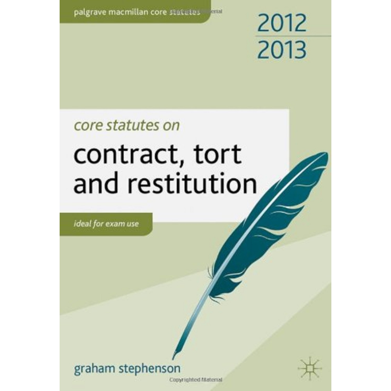 Core Statutes on Contract, Tort and Restitution 2012-2013 Core Statutes on Contract, Tort and Restitution 2012-2013