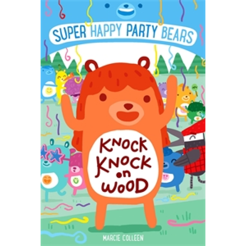 Super Happy Party Bears: Knock Knock on Wood Super Happy Party Bears: Knock Knock on Wood