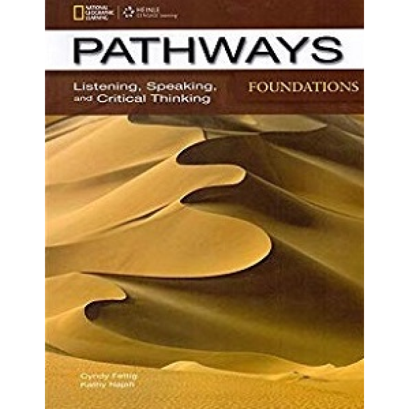 Pathways Foundations: Listening, Speaking, and Critical Thinking Text with Online WB access code Pathways Foundations: Listening, Speaking, and Critical Thinking Text with Online WB access code