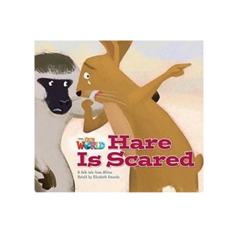 Our World Reader 2: Hare is Scared Our World Reader 2: Hare is Scared