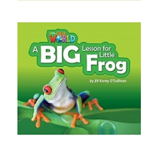 Our World Reader 2: A Big Lesson for Little Frog