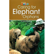 Our World Reader 3: Caring for Elephant Orphans