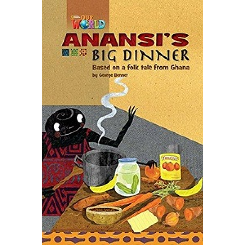 Our World Reader 3: Anansi's Big Dinner Our World Reader 3: Anansi's Big Dinner