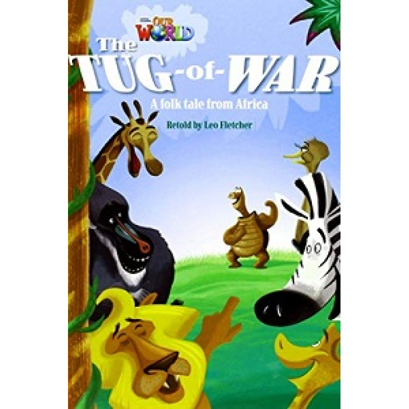 Our World Reader 4: Tug of War Our World Reader 4: Tug of War