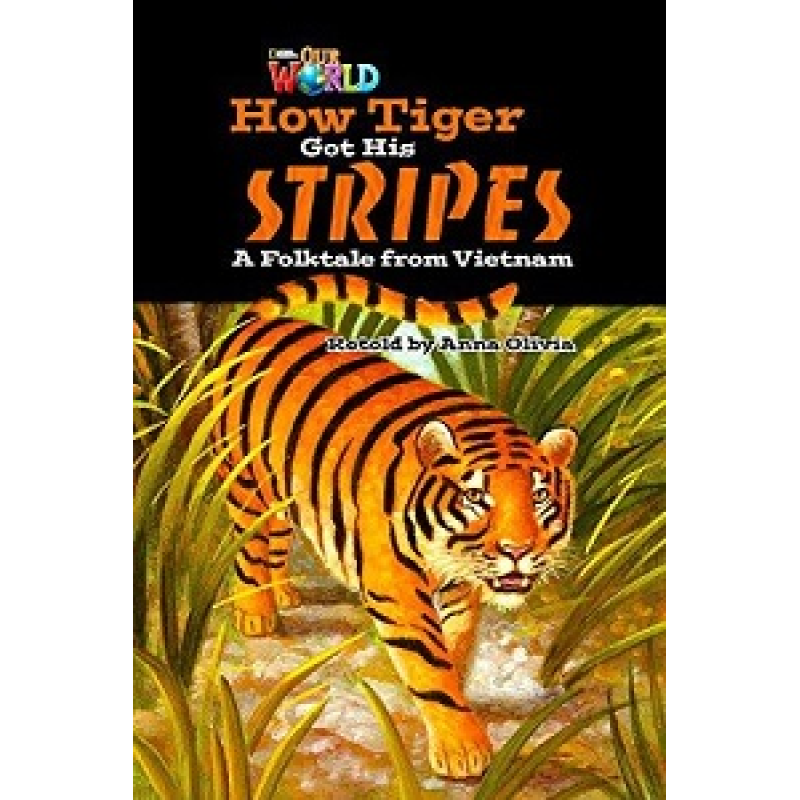 Our World Reader 5: How Tiger Got His Stripes Our World Reader 5: How Tiger Got His Stripes