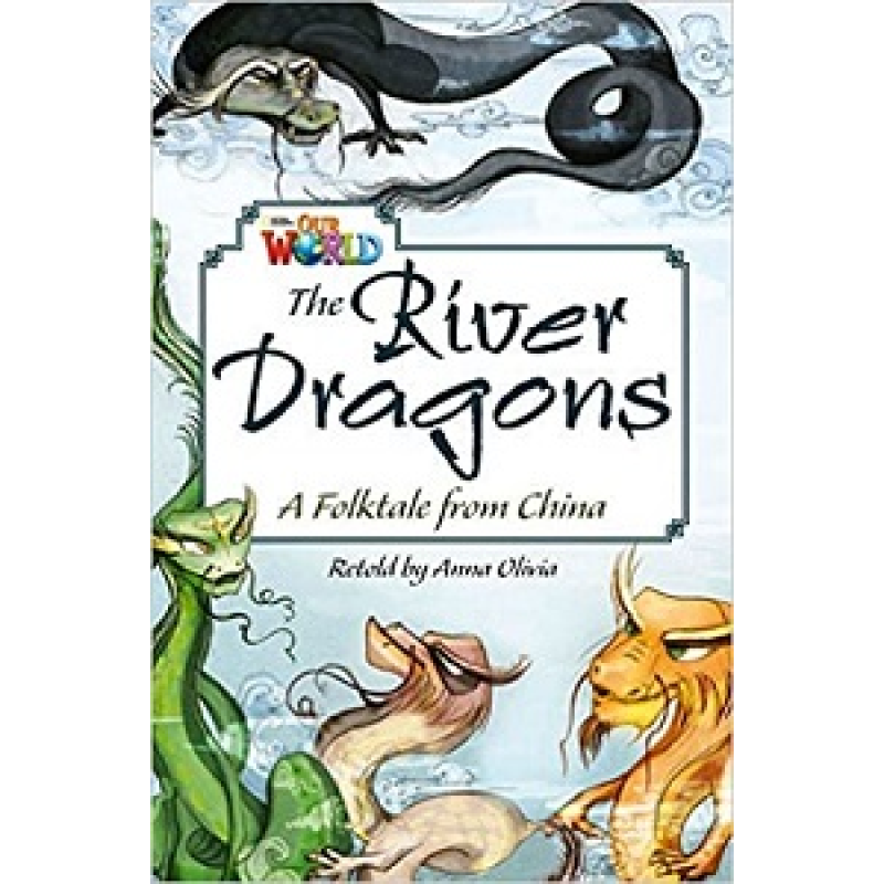 Our World Reader 6: River Dragons Our World Reader 6: River Dragons