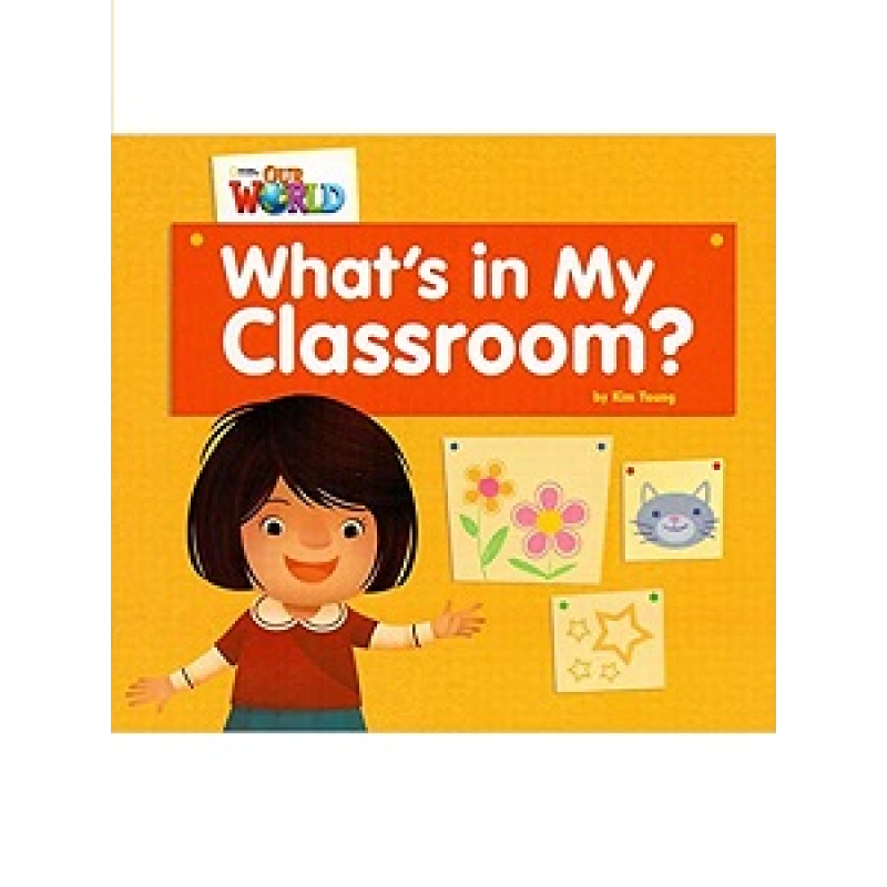 Our World Big Book 1: What's In My Classroom? Our World Big Book 1: What's In My Classroom?