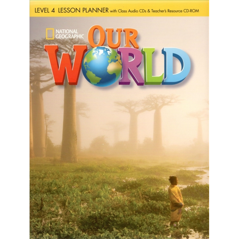 Our World 4 Lesson Planner + Audio CD + Teacher's Resource CD-ROM Our World 4 Lesson Planner + Audio CD + Teacher's Resource CD-ROM