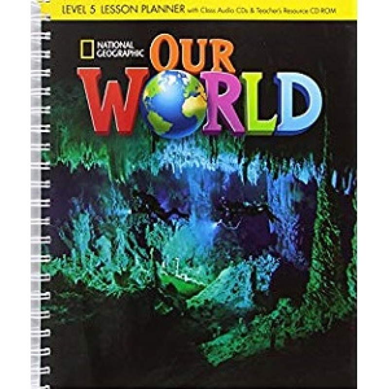 Our World 5 Lesson Planner + Audio CD + Teacher's Resource CD-ROM Our World 5 Lesson Planner + Audio CD + Teacher's Resource CD-ROM