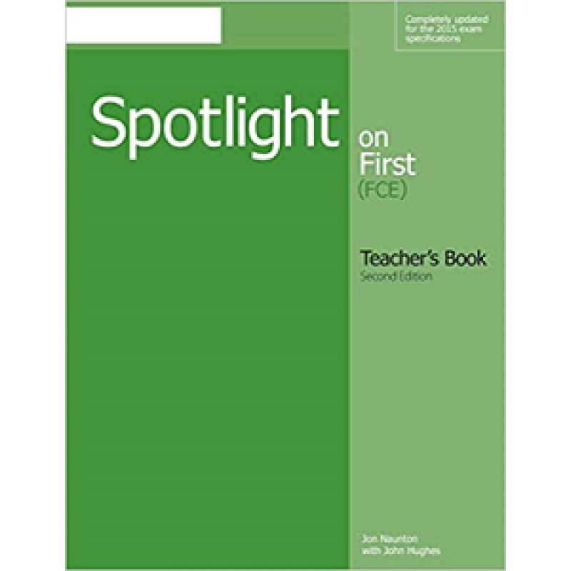 Spotlight on First 2nd Edition Teacher's Book Spotlight on First 2nd Edition Teacher's Book