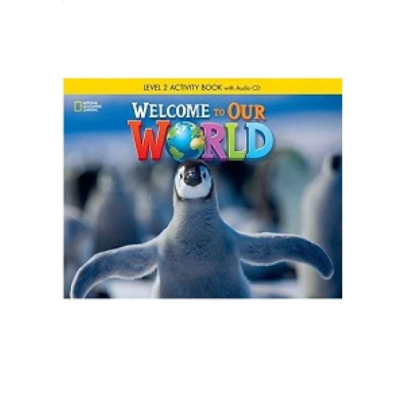 Welcome to Our World 2 Activity Book with Audio CD Welcome to Our World 2 Activity Book with Audio CD
