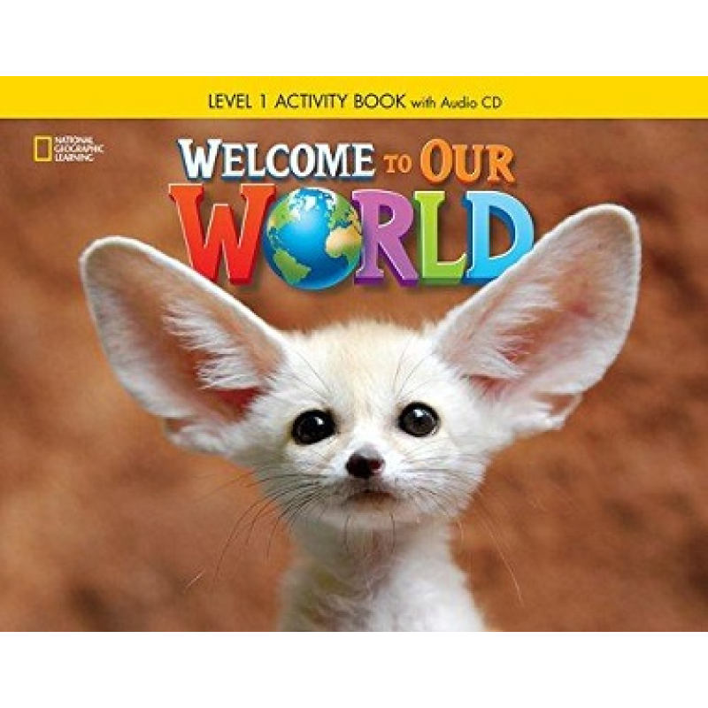 Welcome to Our World 1 Activity Book with Audio CD Welcome to Our World 1 Activity Book with Audio CD