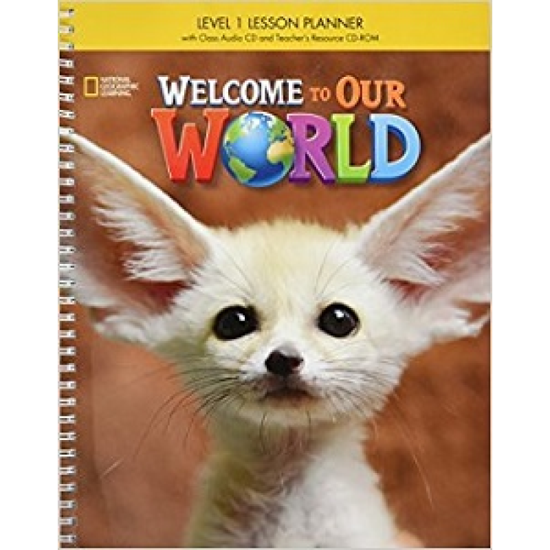 Welcome to Our World 1 Lesson Planner + Audio CD + Teacher's Resource CD-ROM Welcome to Our World 1 Lesson Planner + Audio CD + Teacher's Resource CD-ROM