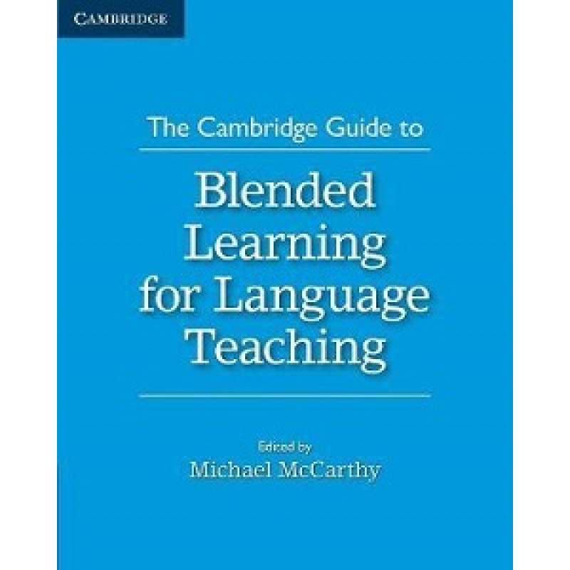 Cambridge Guide to Blended Learning for Language Teaching,The Cambridge Guide to Blended Learning for Language Teaching,The