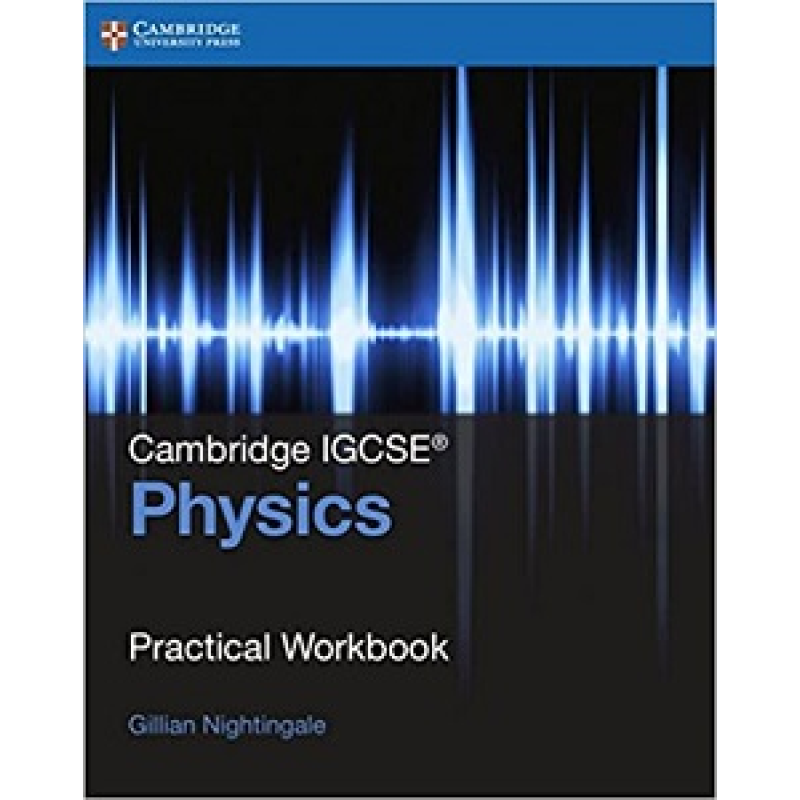 Cambridge IGCSE Physics Practical Workbook Cambridge IGCSE Physics Practical Workbook