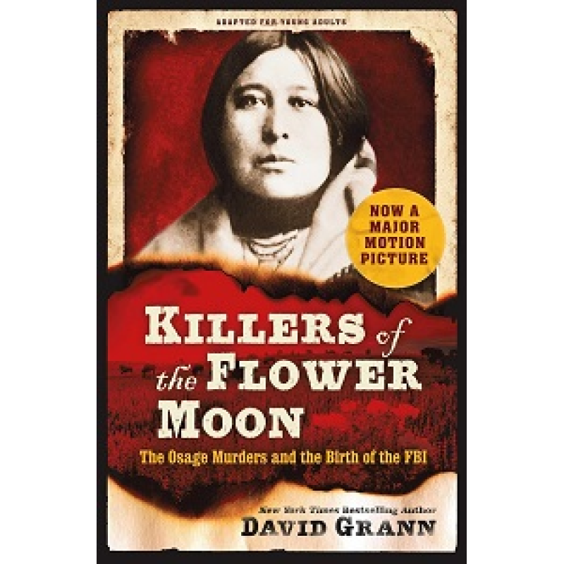 Killers of the Flower Moon: The Osage Murders and the Birth of the FBI Killers of the Flower Moon: The Osage Murders and the Birth of the FBI