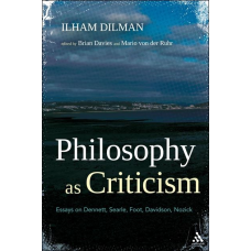Philosophy as Criticism: Essays on Dennett, Searle, Foot, Davidson, Nozick