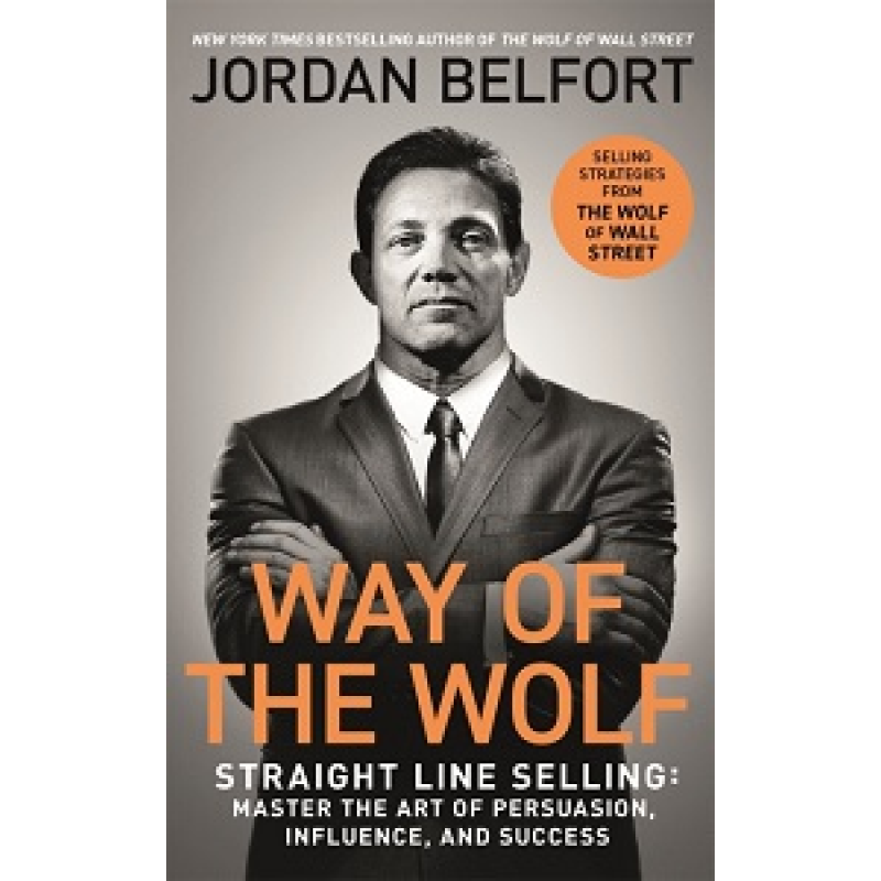 Way of the Wolf: Straight Line Selling Way of the Wolf: Straight Line Selling
