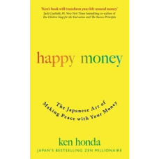 Happy Money: The Japanese Art of Making Peace with Your Money