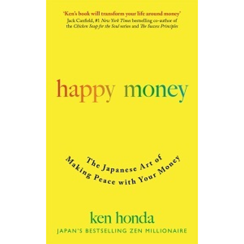 Happy Money: The Japanese Art of Making Peace with Your Money Happy Money: The Japanese Art of Making Peace with Your Money