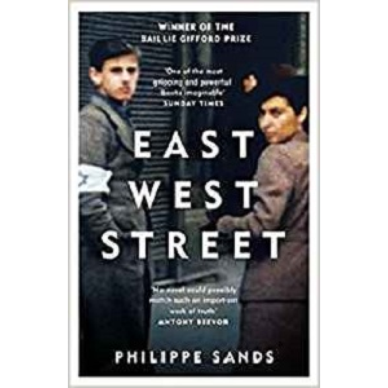 East West Street: On the Origins of Genocide and Crimes Against Humanity East West Street: On the Origins of Genocide and Crimes Against Humanity