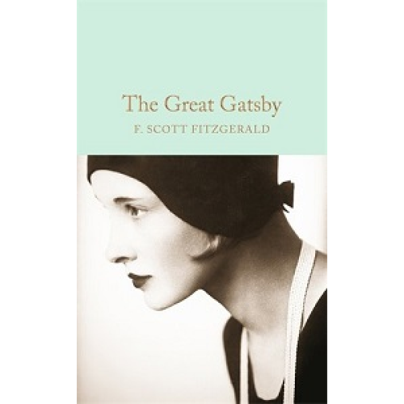 Macmillan Collector's Library: The Great Gatsby Macmillan Collector's Library: The Great Gatsby