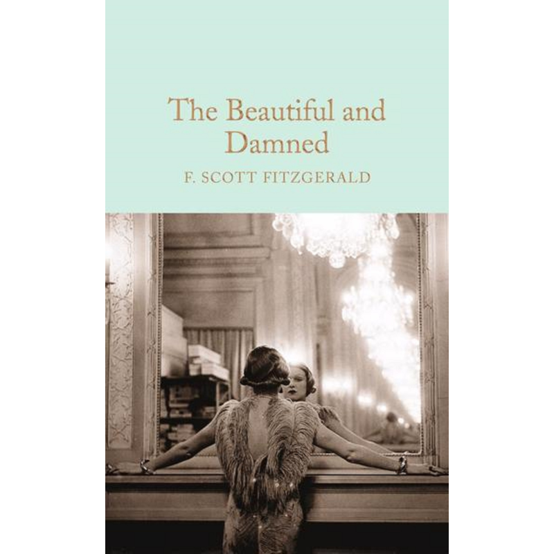 Macmillan Collector's Library: The Beautiful and Damned Macmillan Collector's Library: The Beautiful and Damned