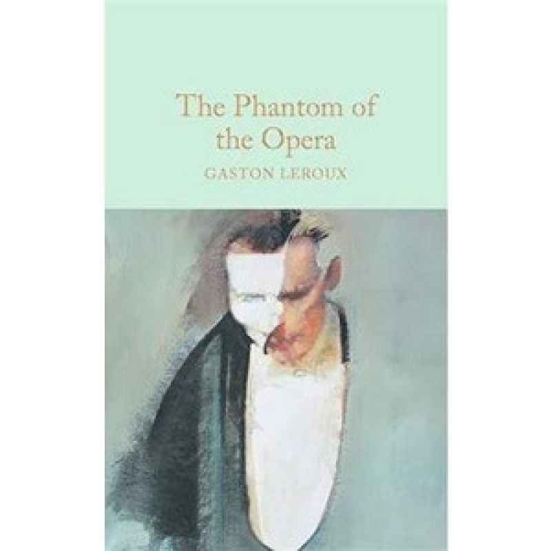 Macmillan Collector's Library: The Phantom of the Opera Macmillan Collector's Library: The Phantom of the Opera