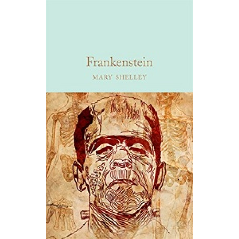 Macmillan Collector's Library: Frankenstein Macmillan Collector's Library: Frankenstein