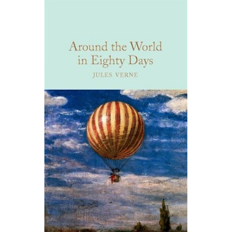 Macmillan Collector's Library: Around the World in Eighty Days Macmillan Collector's Library: Around the World in Eighty Days
