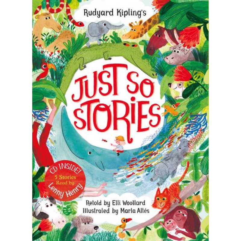 Rudyard Kipling's Just So Stories, retold by Elli Woollard Rudyard Kipling's Just So Stories, retold by Elli Woollard