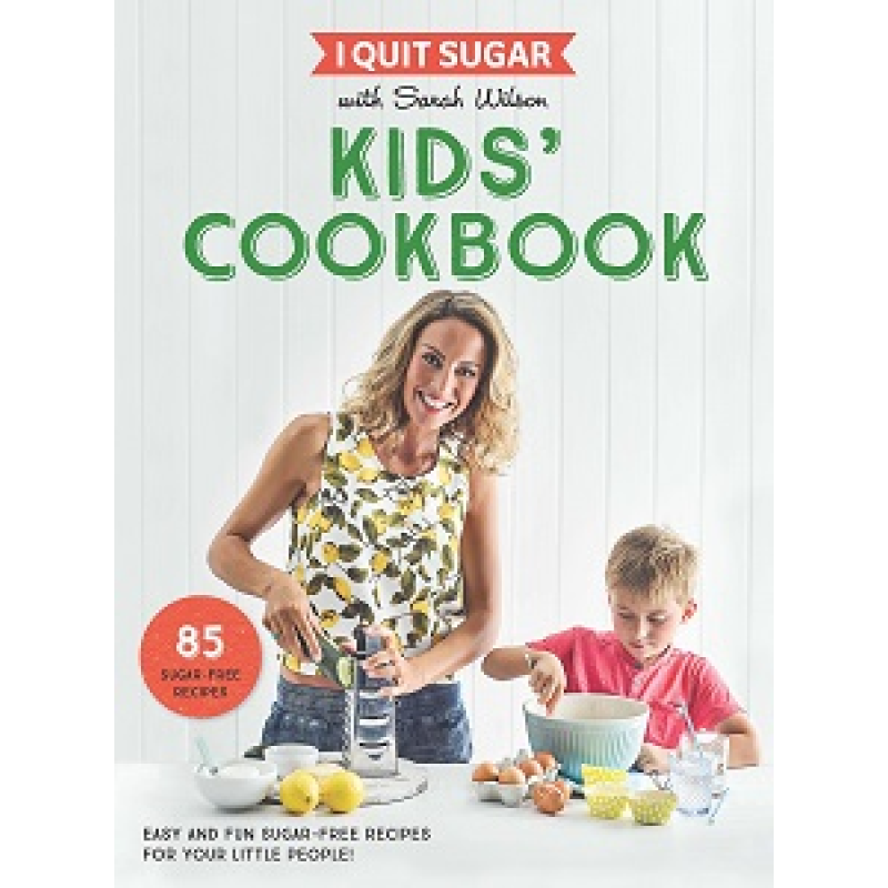 I Quit Sugar Kids Cookbook I Quit Sugar Kids Cookbook