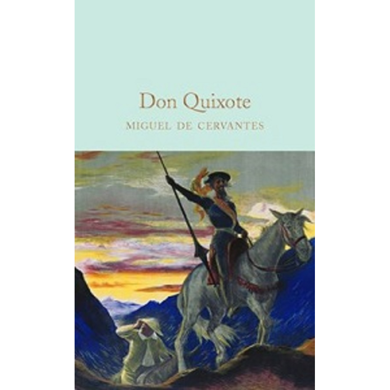 Macmillan Collector's Library: Don Quixote Macmillan Collector's Library: Don Quixote