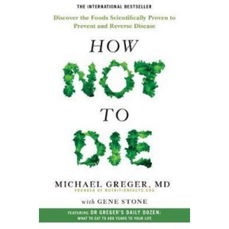 How Not to Die How Not to Die