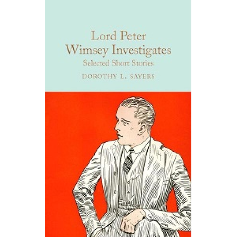 Macmillan Collector's Library: Lord Peter Wimsey Investigates Macmillan Collector's Library: Lord Peter Wimsey Investigates